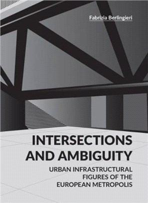 Intersections and Ambiguity：Urban Infrastructural Thresholds of the European Metropolis