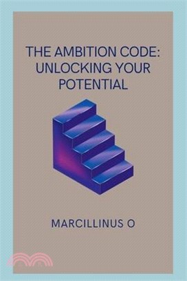 The Ambition Code: Unlocking Your Potential