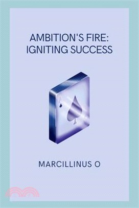 Ambition's Fire: Igniting Success