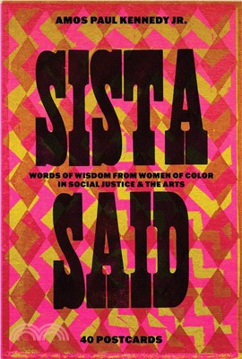 Amos Paul Kennedy, Jr.: Sista Said: Words of Wisdom from Women of Color in Social Justice & the Arts