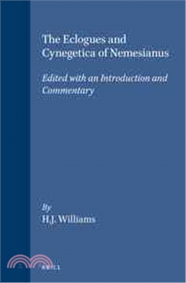 The Eclogues and Cynegetica of Nemesianus ― Edited With an Introduction and Commentary