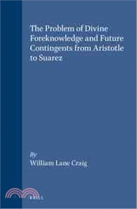 The Problem of Divine Foreknowledge and Future Contingents from Aristotle to Suarez