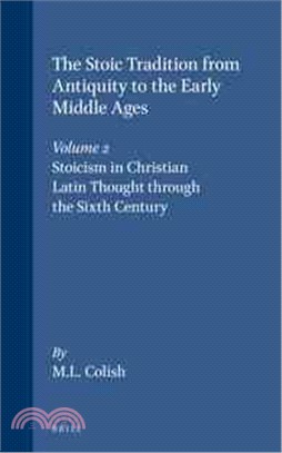 Stoic Tradition from Antiquity to the Early Middle Ages ─ Stoicism in Christian Latin Thought Through the Sixth Century