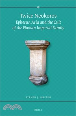 Twice Neokoros ─ Ephesus, Asia and the Cult of the Flavian Imperial Family