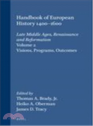 Handbook of European History, 1400-1600 ― Late Middle Ages, Renaissance and Reformations : Visions, Programs and Outcomes