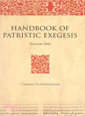 A Handbook of Patristic Exegesis ─ The Bible in Ancient Christianity