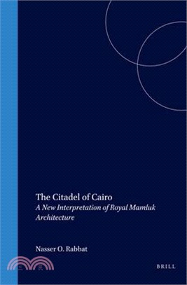 The Citadel of Cairo ― A New Interpretation of Royal Mamluk Architecture