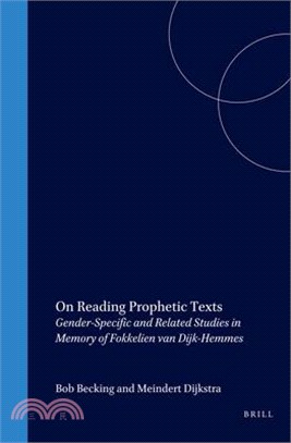 Reading Prophetic Texts—Gender-Specific and Related Studies in Memory of Fokkelien Van Dijk-Hermmes