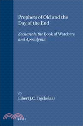 Prophets of Old and the Day of the End―Zechariah, the Book of Watchers and Apocalyptic