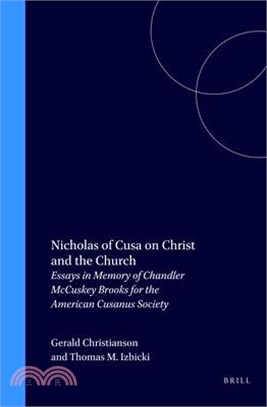 Nicholas of Cusa on Christ and the Church—Essays in Memory of Chandler McCuskey Brooks for the American Cusanus Society