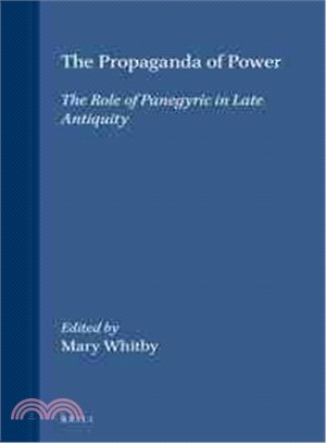 The Propaganda of Power ― The Role of Panegyric in Late Antiquity