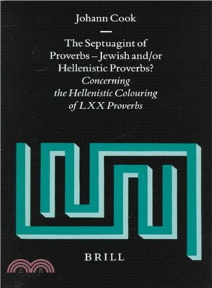 The Septuagint of Proverbs ─ Jewish And/or Hellenistic Proverbs? : Concerning the Hellenistic Colouring of Lxx Proverbs