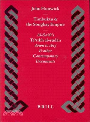 Timbuktu and the Songhay Empire ─ Al-Sa`Di's Ta'Rikh Al-Sudan Down to 1613 and Other Contemporary Documents