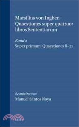 Marsilius of Inghen ― Quaestiones Super Quattuor Libros Sententiarum, Liber Primus, Quaestiones 8-21