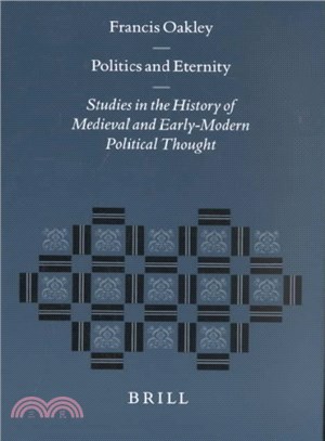 Politics and Eternity ─ Studies in the History of Medieval and Early Modern Political Thought