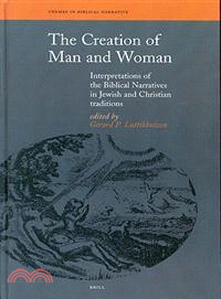 The Creation of Man and Woman ― Interpretations of the Biblical Narratives in Jewish and Christian Traditions