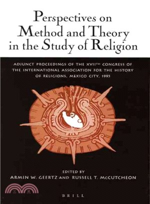 Perspectives on Method and Theory in the Study of Religion ― Adjunct Proceedings of the Xviith Congress of the International Associationor the History of Religions, Mexico City, 1995