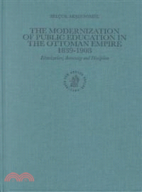 The Modernization of Public Education in the Ottoman Empire, 1839-1908—Islamization, Autocracy, and Discipline