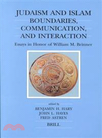 Judaism and Islam ─ Boundaries, Communications, and Interaction : Essays in Honor of William M. Brinner