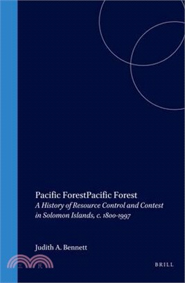 Pacific Forest ─ A History of Resource Control and Contest in Solomon Island, C. 1800-1997