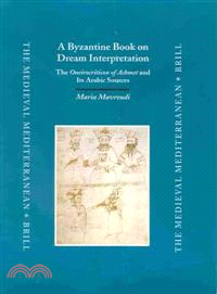 A Byzantine Book on Dream Interpretation ― The Oneirocriticon of Achmet and Its Arabic Sources