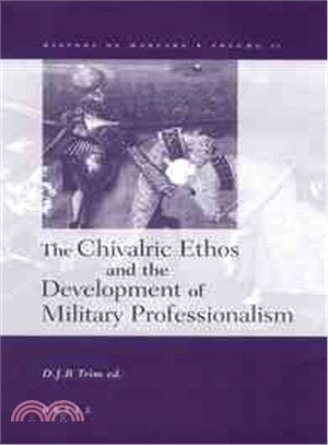 The Chivalric Ethos and the Development of Military Professionalism