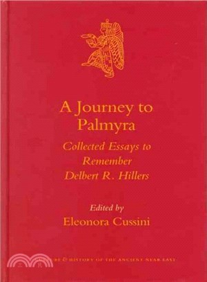 A Journey to Palmyra ― Collected Essays to Remember Delbert R. Hillers
