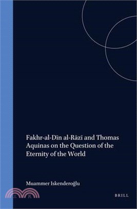 Fakhr Al-Din Al-Razi and Thomas Aquinas on the Question of the Eternity of the World