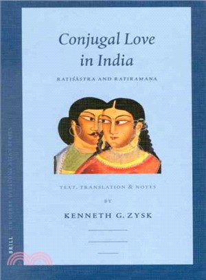 Conjugal Love in India ― Ratisastra and Ratiramana. Text, Translation, and Notes