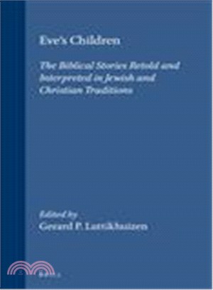 Eve's Children ─ The Biblical Stories Retold and Interpreted in Jewish and Christian Traditions