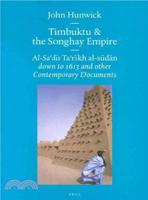 Timbuktu and the Songhay Empire ─ Al-Sa'Di's Ta'Rikh Al-Sudan Down to 1613 and Other Contemporary Documents
