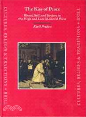 The Kiss of Peace ― Ritual, Self, and Society in the High and Late Medieval West