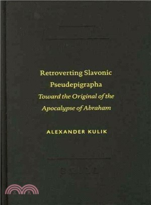Retroverting Slavonic Pseudepigrapha ― Toward The Original Of The Apocalypse Of Abraham