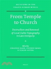 From Temple to Church ─ Destruction and Renewal of Local Cultic Topography in Late Antiquity