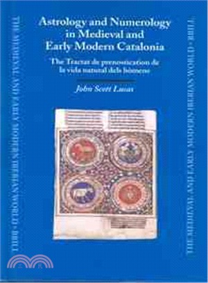 Astrology and Numerology in Medieval and Early Modern Catalonia ─ The Tractat De Prenostication De LA Vida Natural Dels Homens