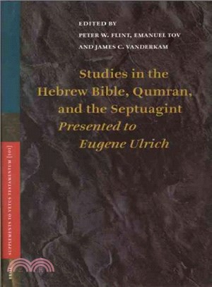 Studies in the Hebrew Bible, Qumran, and the Septuagint Presented To Eugene Ulrich