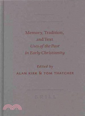 Memory, Tradition, And Text ― Uses of the Past in Early Christianity