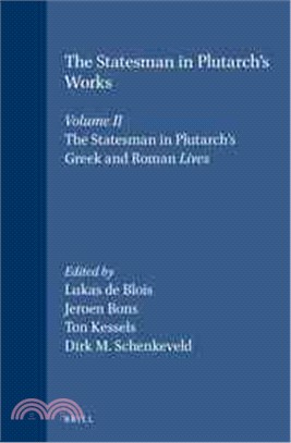 The Statesman in Plutarch's Works ― The Statesman in Plutarch's Greek and Roman Lives: Proceedings of the Sixth International Conference of the International Plutarch Society, Nijmegen/C