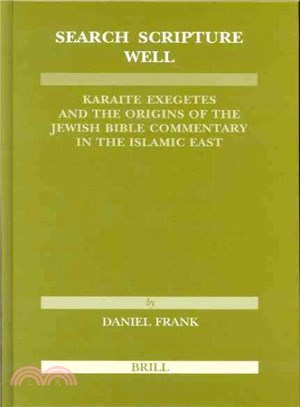 Search Scripture Well ─ Karaite Exegetes and the Origins of the Jewish Bible Commentary in the Islamic East