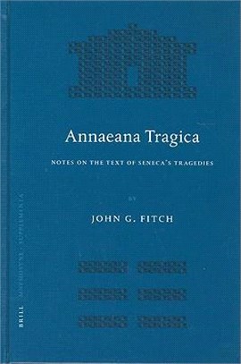 Annaeana Tragica ─ Notes On The Text Of Seneca's Tragedies