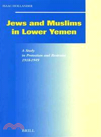 Jews And Muslims In Lower Yemen ― A Study In Protection And Restraint 1918-1949
