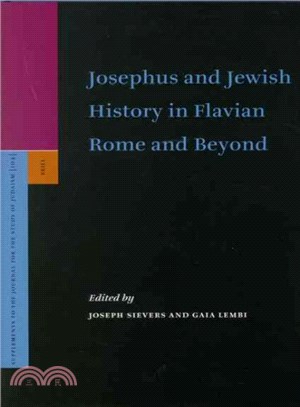 Josephus And Jewish History in Flavian Rome And Beyond