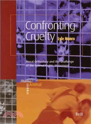 Confronting Cruelty ─ Moral Orthodoxy And The Challenge Of The Animal Rights Movement