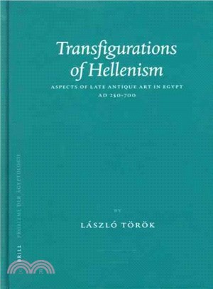 Transfigurations Of Hellenism ─ Aspects Of Late Antique Art In Egypt, Ad 250-700