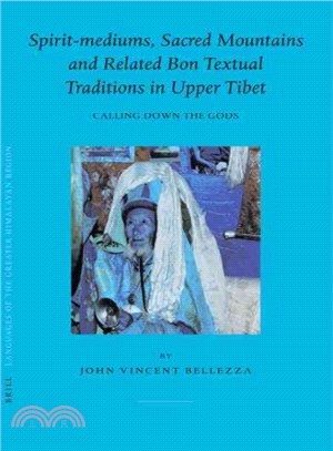 Spirit-Mediums, Sacred Mountains And Related Bon Textual Traditions In Upper Tibet ― Calling Down The Gods