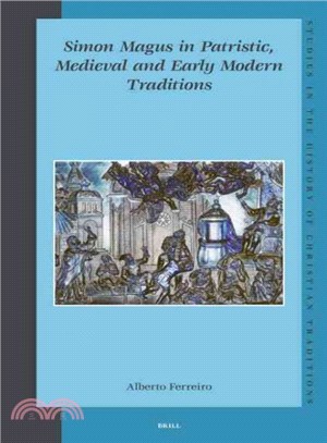 Simon Magus in Patristic, Medieval And Early Modern Traditions