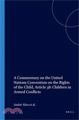 A Commentary on the United Nations Convention on the Rights of the Child ─ Article 38 Children in Armed Conflicts