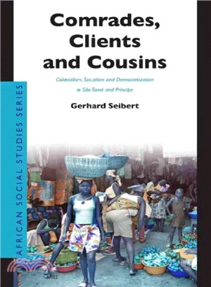 Comrades, Clients And Cousins ― Colonialism, Socialism And Democratization in Sao Tome And Principe