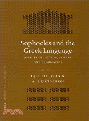 Sophocles And the Greek Language ─ Aspects on Diction, Syntax and Pragmatics