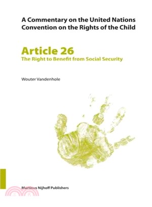 A Commentary on the United Nations Convention on the Rights of the Child ─ Article 26: The Right to Benefit from Social Security